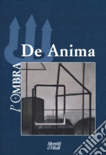 L'ombra. Vol. 16: De anima libro