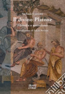 Il divino Platone. Filosofia e misticismo libro di Cazzato Stefano