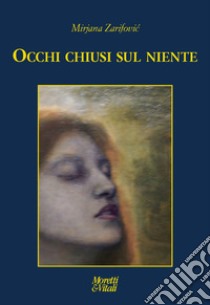 Occhi chiusi sul niente libro di Zarifovic Mirjana