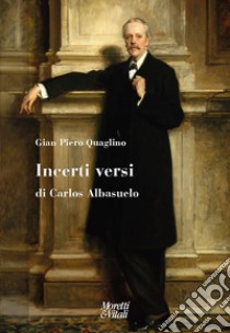 Incerti versi di Carlos Albasuelo libro di Quaglino Gian Piero