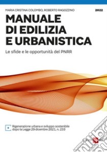 Manuale di edilizia e urbanistica. Le sfide e le opportunità del PNRR libro di Colombo Maria Cristina; Ragozzino Roberto