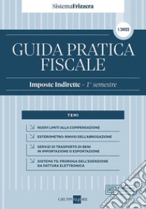 Guida pratica fiscale. Imposte indirette 2022. Vol. 1: 1° semestre libro di Studio Associato CMNP (cur.)