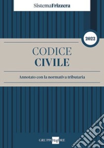 Codice civile annotato con la normativa tributaria 2022 libro