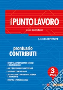 Il punto lavoro. Prontuario contributi 2022. Vol. 3 libro di Bonati G. (cur.)