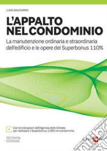 L'appalto nel condominio. Manuale per la manutenzione ordinaria e straordinaria libro di Salciarini Luigi