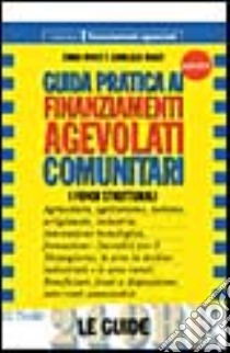 Guida Pratica Ai Finanziamenti Agevolati Comunitari libro di Manzi Ennio - Manzi Gianluca