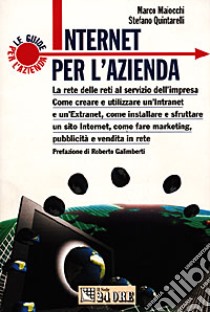 Internet per l'azienda. La rete delle reti al servizio dell'impresa libro di Maiocchi Marco - Quintarelli Stefano