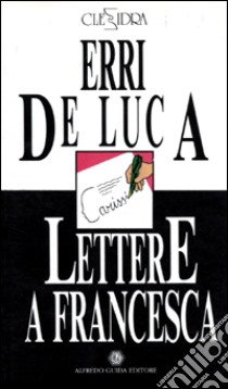 Variazioni sopra una nota sola. Lettere a Francesca libro di La Capria Raffaele; De Luca Erri