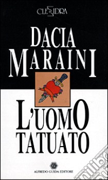 L'uomo tatuato-Pomeriggio libro di Maraini Dacia; Menichella Giada