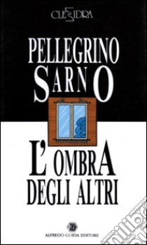 L'ombra degli altri-Lo specchio del comò libro di Sarno Pellegrino; Trufelli Mario