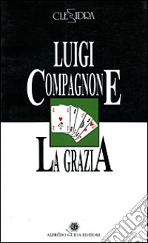 La grazia-Una storia garibaldina libro di Compagnone Luigi; Giannitelli Sergio