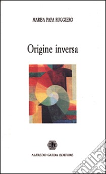 Origine inversa libro di Papa Ruggiero Marisa