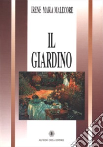 Il giardino libro di Malecore Irene M.