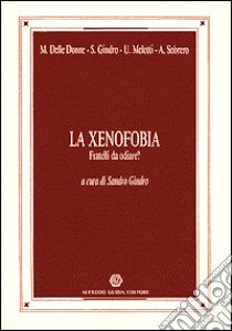 La xenofobia. Fratelli da odiare? libro di Gindro S. (cur.)