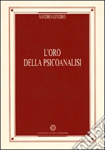 L'oro della psicoanalisi libro di Gindro Sandro