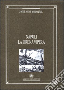 Napoli la sirena vipera libro di Bijörnestahl Jacob J.; Carrano G. (cur.)