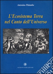 L'ecosistema terra nel canto dell'universo libro di Palumbo Antonino