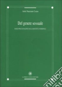 Del genere sessuale. Saggi psicoanalitici sulla identità femminile libro di Nunziante Cesaro Adele