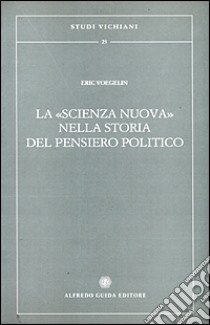 La scienza nuova nella storia del pensiero politico libro di Voegelin Eric