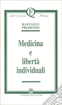 Medicina e libertà individuali libro di Prodomo Raffaele