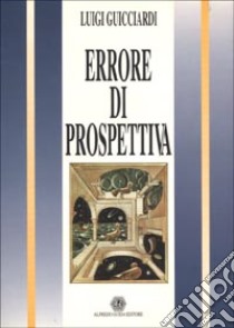 Errore di prospettiva libro di Guicciardi Luigi