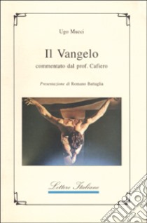 Il vangelo commentato dal prof. Cafiero libro di Mucci Ugo