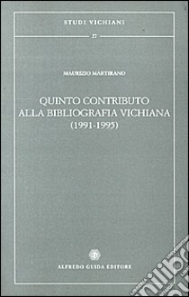 Quinto contributo alla bibliografia vichiana (1991-1995) libro di Martirano Maurizio