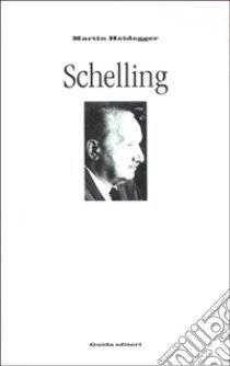 Schelling. Il trattato del 1809 sull'essenza della libertà umana libro di Heidegger Martin; Mazzarella E. (cur.); Tatasciore C. (cur.)