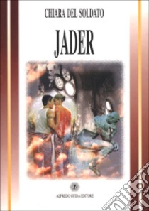 Jader libro di Del Soldato Chiara