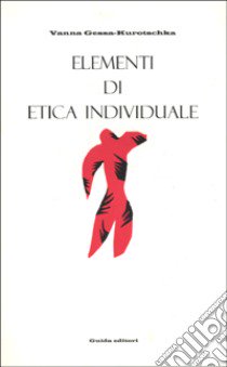 Elementi di etica individuale libro di Gessa Kurotschka Vanna