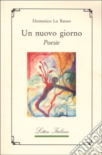 Un nuovo giorno libro di Lo Russo Domenico