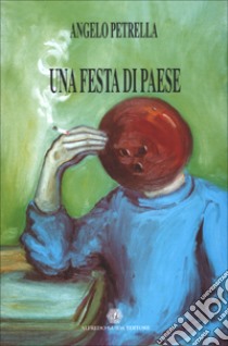 Una festa di paese e altri racconti libro di Petrella Angelo