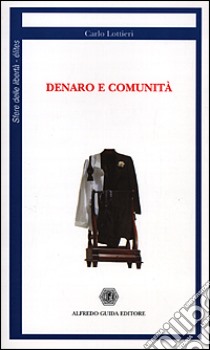 Denaro e comunità libro di Lottieri Carlo