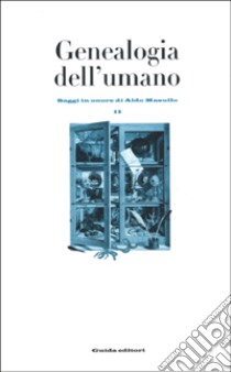 Genealogia dell'umano. Saggi in onore di Aldo Masullo libro di Cantillo G. (cur.); Papparo F. C. (cur.)