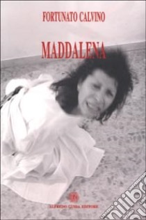 Maddalena libro di Calvino Fortunato