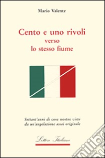 Cento e uno rivoli verso lo stesso fiume libro di Valente Mario