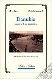 Danubio. Memorie di un prigioniero libro di Iannicelli Michele; Sessa Silvio