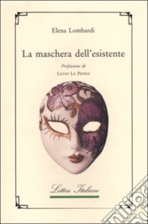 La maschera dell'esistente libro di Lombardi Elena