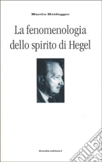 La fenomenologia dello spirito di Hegel libro di Heidegger Martin; Mazzarella E. (cur.)