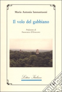 Il volo del gabbiano libro di Iannantuoni M. Antonia