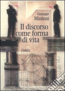 Il discorso come forma di vita libro di Mininni Giuseppe