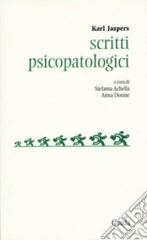 Scritti psicopatologici libro di Jaspers Karl; Achella S. (cur.); Donise A. (cur.)