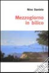 Mezzogiorno in bilico libro di Daniele Nino