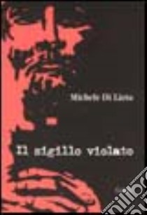 Il sigillo violato libro di Di Lieto Michele