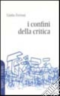 I confini della critica libro di Ferroni Giulio