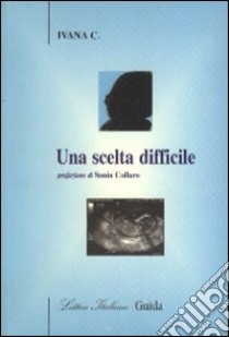 Una scelta difficile libro di Ivana C.