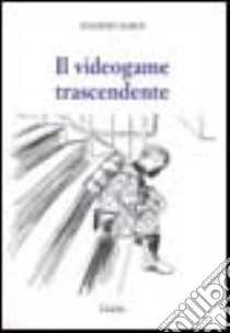 Il videogame trascendente libro di Sgroi Massimo