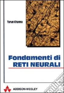 Fondamenti di reti neurali libro di Khanna Tarun