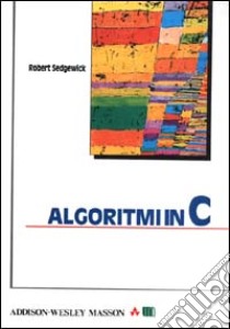 Algoritmi in C libro di Sedgewick Robert