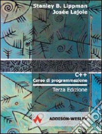 C++. Corso di programmazione libro di Lippman Stanley B.; Lajoie Josée